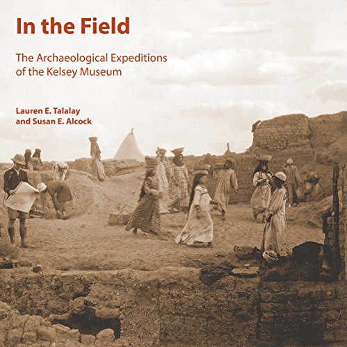 9780974187334: In the Field: The Archaeological Expeditions of the Kelsey Museum: 4 (Kelsey Museum Publication)