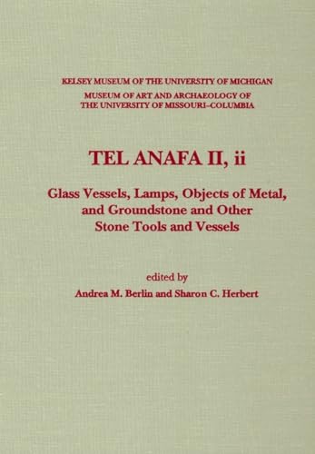 Beispielbild fr TEL ANAFA II, II Glass Vessels, Lamps, Objects of Metal, and Groundstone and Other Stone Tools and Vessels zum Verkauf von Michener & Rutledge Booksellers, Inc.