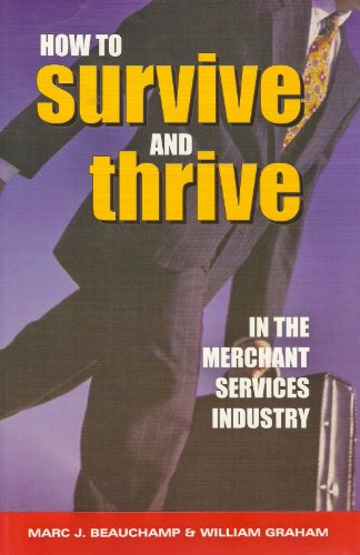 Stock image for How to Survive and Thrive in the Merchant Services Industry for sale by Your Online Bookstore