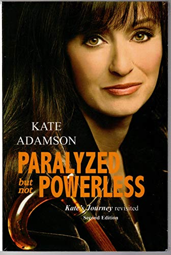 Stock image for Paralyzed But Not Powerless: Kate's Journey Revisited for sale by Books From California