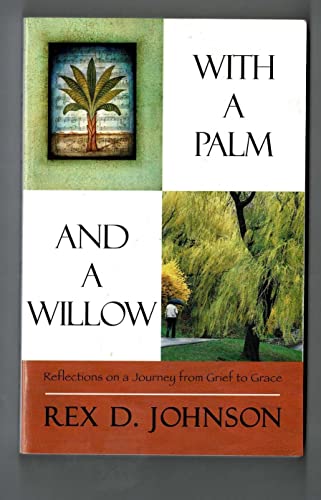 Stock image for With a Palm and a Willow: Reflections on a Journey from Grief to Grace for sale by ThriftBooks-Dallas