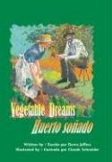 Imagen de archivo de Vegetable Dreams:Huerto Sonado [Hardcover] Jeffers, Dawn; Schneider, Claude and Vega, Eida de la a la venta por Ocean Books