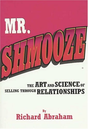 Stock image for Mr. Shmooze: The Art and Science of Selling Through Relationships for sale by SecondSale