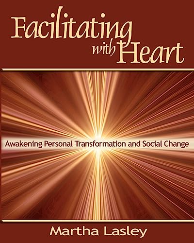Beispielbild fr Facilitating with Heart: Awakening Personal Transformation and Social Change zum Verkauf von HPB-Red