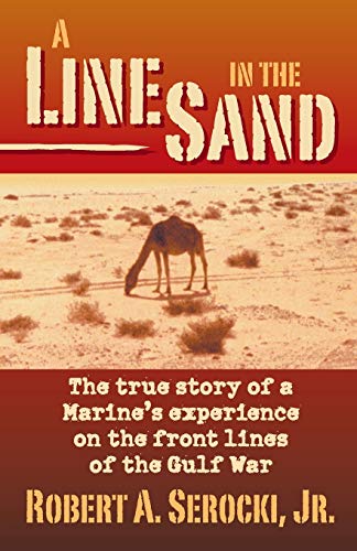 Stock image for A LINE IN THE SAND, The true story of a Marines experience on the front line of the Gulf War for sale by Bulk Book Warehouse