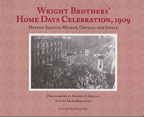 Beispielbild fr Wright Brothers' Home Days Celebration, 1909: Dayton Salutes Wilbur, Orville and Itself zum Verkauf von SecondSale