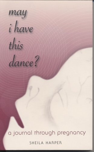 Stock image for May I Have This Dance?: A Journal Through Pregnancy for sale by ThriftBooks-Dallas