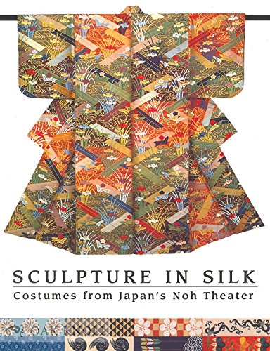Stock image for Sculptures in Silk : Costumes from Japan's Noh Theater for sale by Better World Books