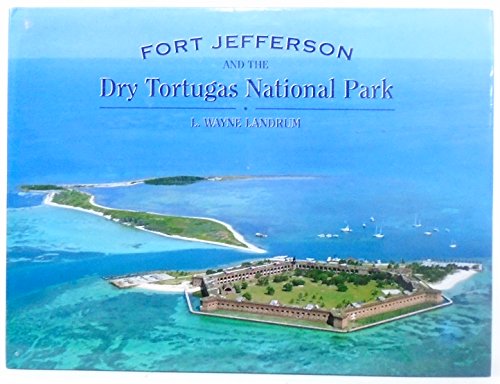 Beispielbild fr Fort Jefferson and The Dry Tortugas National Park zum Verkauf von ThriftBooks-Atlanta