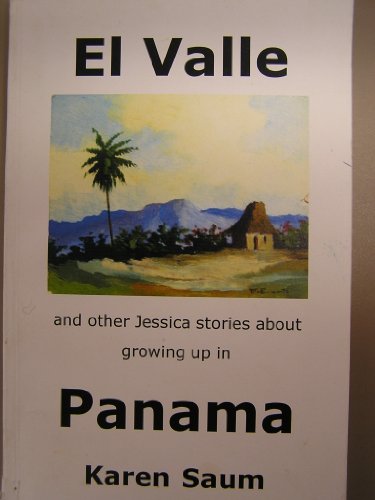 Imagen de archivo de El Valle: And other Jessica stories about growing up in Panama a la venta por BooksRun
