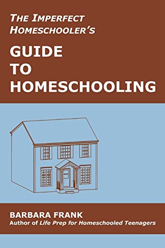 Beispielbild fr The Imperfect Homeschooler's Guide to Homeschooling; A 20-Year Homeschool Veteran Reveals How to Teach Your Kids, Run Your Home and Overcome the Inevitable Challenges of the Homeschooling Life zum Verkauf von Better World Books