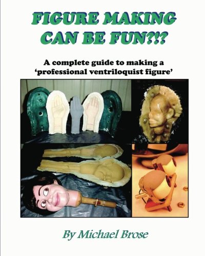 9780974223209: Figure Making Can Be Fun?!?: A complete guide to making a professional ventriloquist figure.