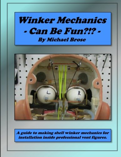 9780974223223: Winker Mechanics Can Be Fun?!?: A guide to making shell winker mechanics for installation inside professional vent figures.