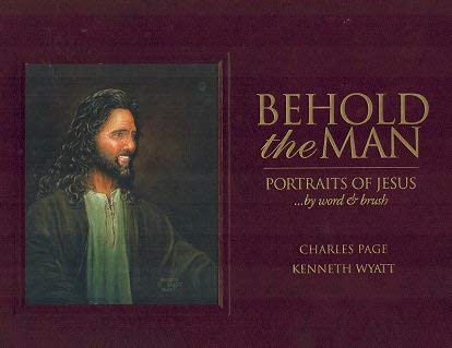 9780974224305: Behold the Man: Portraits of Jesus [Hardcover] by Charles Page