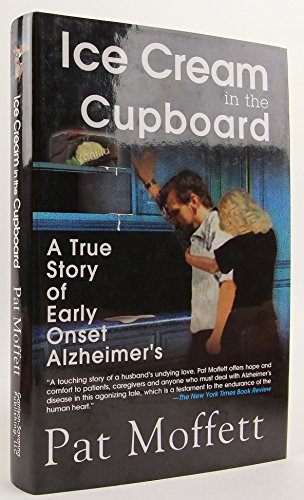 Imagen de archivo de Ice Cream in the Cupboard: A True Story of Early Onset Alzheimer's a la venta por St Vincent de Paul of Lane County