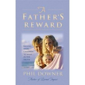 Imagen de archivo de A Father's Reward - Raising Your Children to Walk in the Truth a la venta por Nealsbooks