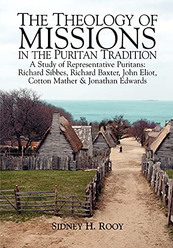 9780974236544: THE THEOLOGY OF MISSIONS IN THE PURITAN TRADITION: A Study of Representative Puritans: Sibbes, Baxter, Eliot, Mather & Edwards