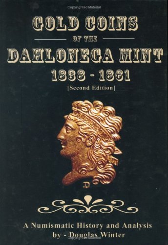 Beispielbild fr Gold Coins of the Dahlonega Mint: 1838-1861 zum Verkauf von Patrico Books