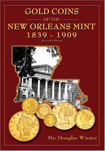 Beispielbild fr Gold Coins of the New Orleans Mint: 1839-1909 zum Verkauf von Fergies Books