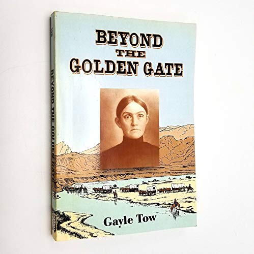 Stock image for Beyond the golden gate: A pioneer woman's journey from California's gold country to Oregon's fertile Tillamook Valley for sale by St Vincent de Paul of Lane County