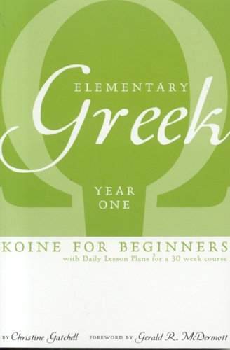 Stock image for Elementary Greek Koine for Beginners, Year One Textbook for sale by SecondSale