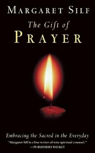 Beispielbild fr The Gift of Prayer: Embracing the Sacred in the Everyday zum Verkauf von SecondSale