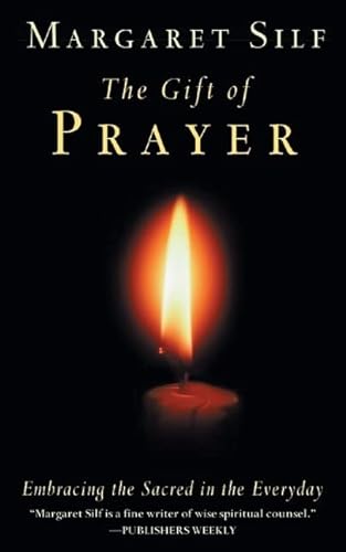 Imagen de archivo de The Gift of Prayer : Embracing the Sacred in the Everyday a la venta por Better World Books