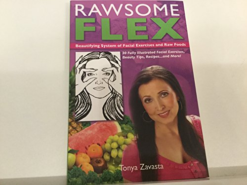 Stock image for Rawsome Flex: Beautifying System of Facial Exercises and Raw Foods for sale by Goodwill Books