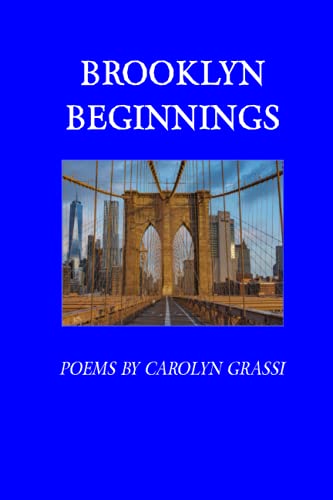 Beispielbild fr Brooklyn Beginnings: Poems by Carolyn Grassi zum Verkauf von ThriftBooks-Atlanta