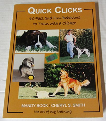 Beispielbild fr Quick Clicks: 40 Fast and Fun Behaviors to Train with a Clicker zum Verkauf von AwesomeBooks