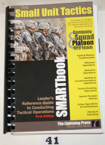 Beispielbild fr Small Unit Tactics SMARTbook Leaders Reference Guide to Conducting Tactical Operations zum Verkauf von Blue Vase Books