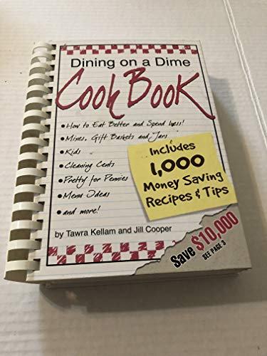 Stock image for Dining on a Dime Cook Book: 1000 Money Saving Recipes and Tips for sale by Goodwill of Colorado