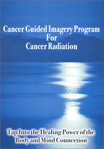 Stock image for Cancer Guided Imagery Program for Cancer Radiation Tap into the Healing Power of the Body and Mind Connection by Murray, Steve Author ON Nov012003, DVD for sale by PBShop.store US