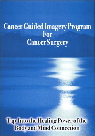 9780974256986: Cancer Guided Imagery Program For Cancer Surgery NTSC DVD: Tap into the Healing Power of the Body & Mind Connection