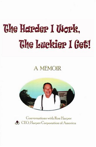 9780974257624: The Harder I Work, The Luckier I Get!