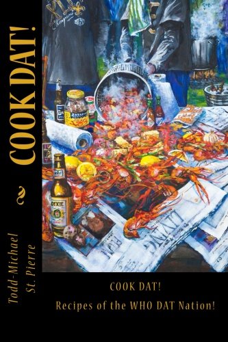 Beispielbild fr Cook Dat!: Recipes of the WHO DAT Nation! zum Verkauf von ThriftBooks-Dallas