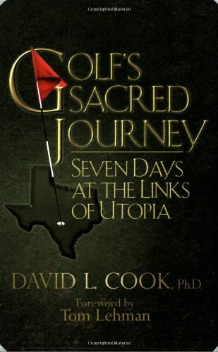 9780974265032: Golf's Sacred Journey: Seven Days at the Links of Utopia by David L. Cook (2006) Paperback