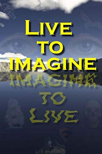 9780974265223: Live to Imagine