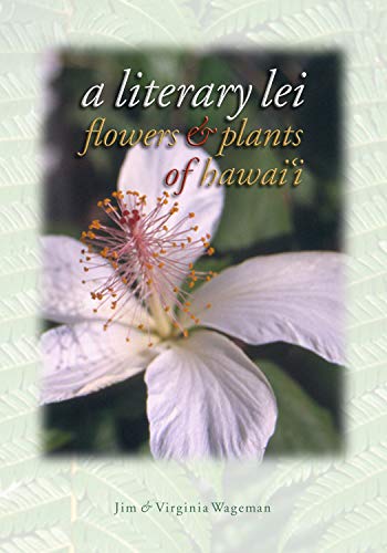 Stock image for A Literary Lei: Flowers & Plants of Hawaii for sale by ThriftBooks-Atlanta