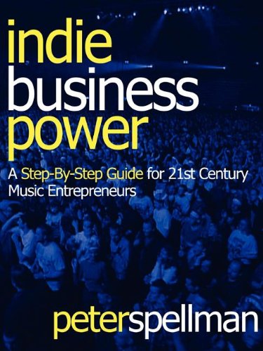 Imagen de archivo de Indie Business Power : A Step-by-Step Guide for 21st Century Music Entrepreneurs a la venta por Better World Books