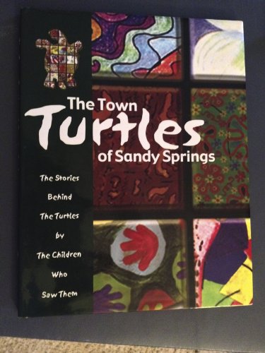 Beispielbild fr The Town Turtles of Sandy Springs (The Stories Behind the Turtles by the Children who saw them) zum Verkauf von HPB-Diamond