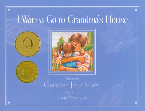 9780974273204: I Wanna Go to Grandma's House (Grandma Janet Mary)