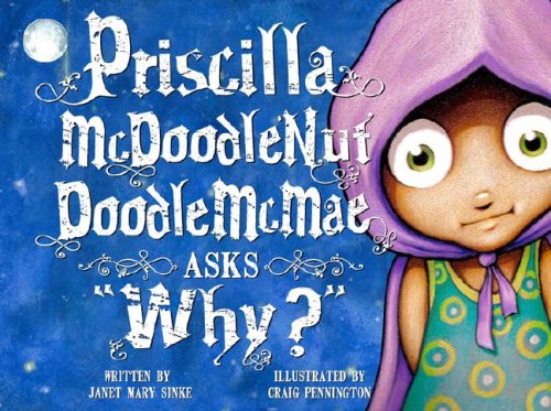 9780974273280: Priscilla McDoodlenutDoodleMcMae Asks Why?