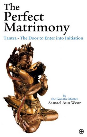 Stock image for The Perfect Matrimony: Tantra - the Door to Enter into Initiation for sale by Kona Bay Books