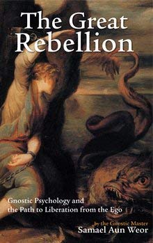 9780974275536: The Great Rebellion: Gnostic Psychology and the Path to Liberation from the Ego