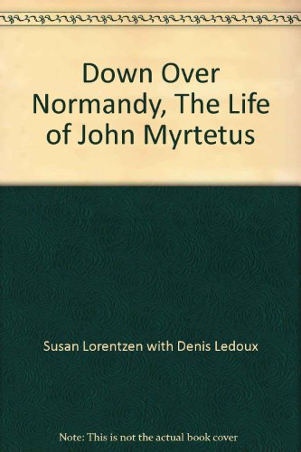 Beispielbild fr Down Over Normandy, The Life of John Myrtetus zum Verkauf von Wonder Book