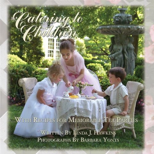 Stock image for Catering to Children : With Recipes for Memorable Tea Parties for sale by Better World Books