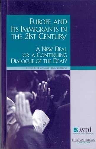 Imagen de archivo de Europe And Its Immigrants in the 21st Century: A New Deal or a Continuing Dialogue of the Deaf? a la venta por More Than Words
