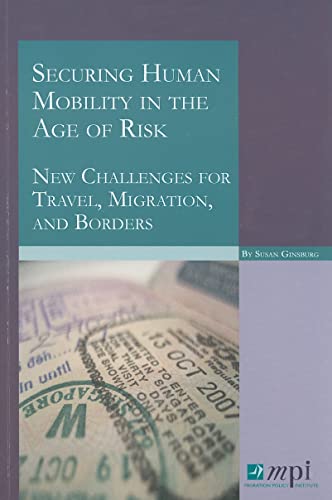 Imagen de archivo de Securing Human Mobility in the Age of Risk: New Challenges for Travel, Migration, and Borders a la venta por Wonder Book