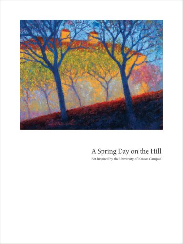 A Spring Day on the Hill: Art Inspired by the University of Kansas Campus.